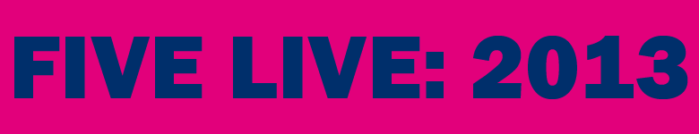 FIVE LIVE: 2013
